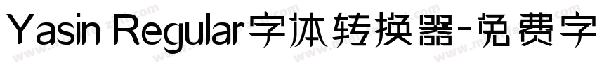 Yasin Regular字体转换器字体转换